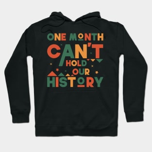 One Month Cant Hold Our history Funny black history month 2022 Gift Hoodie